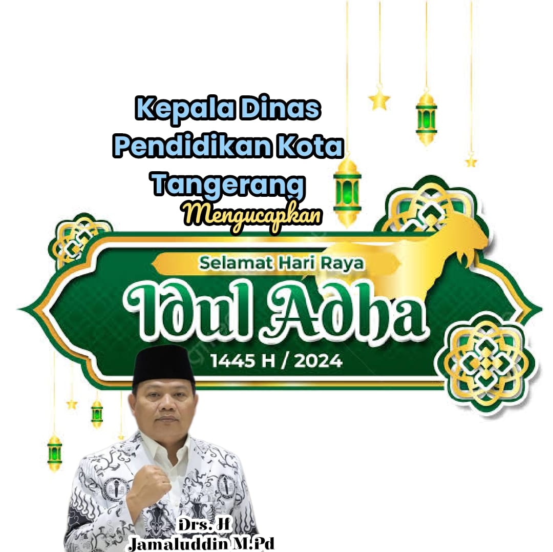 Kepala Dinas Pendidikan Kota Tangerang Beserta Staf Mengucapkan Selamat Hari Raya Idul Adha 1445 Hijriah / 2024 Masehi
