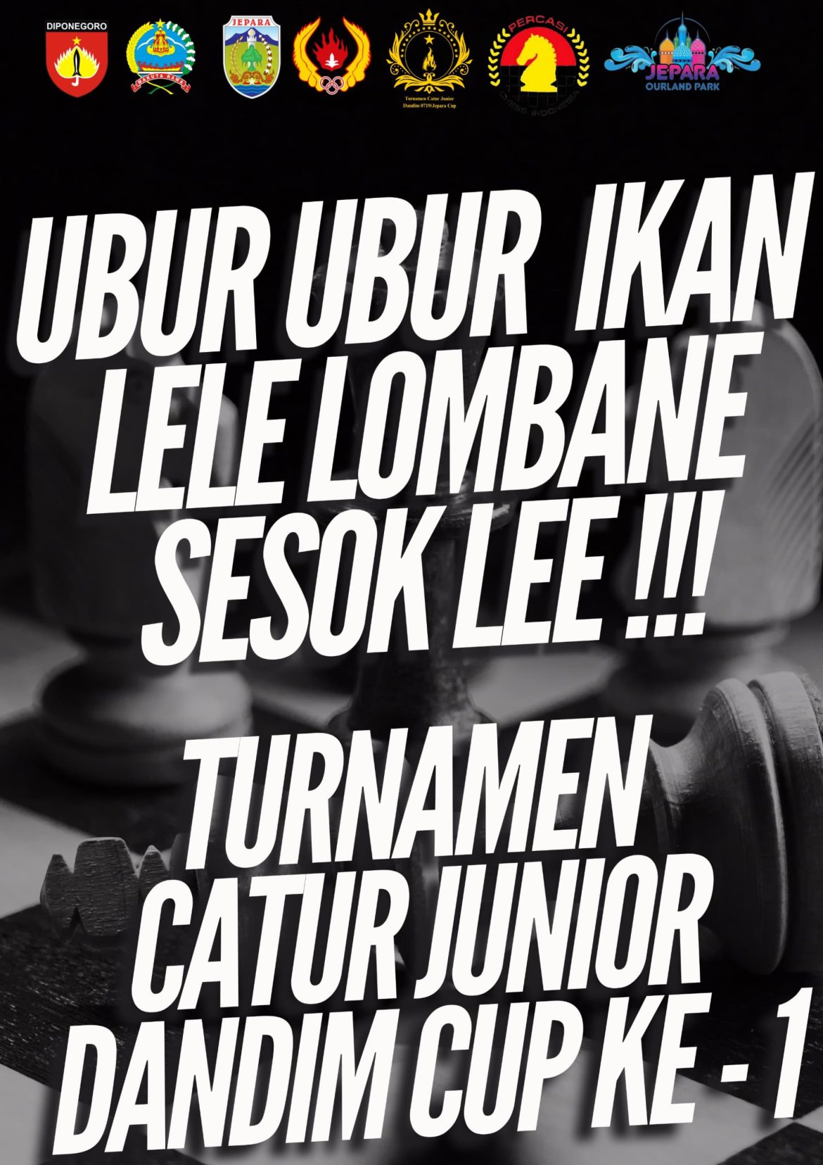 Ubur-Ubur Ikan lele, Ojo lali Turnamen Catur Junior Dandim Jepara Cup I Sesuk leee