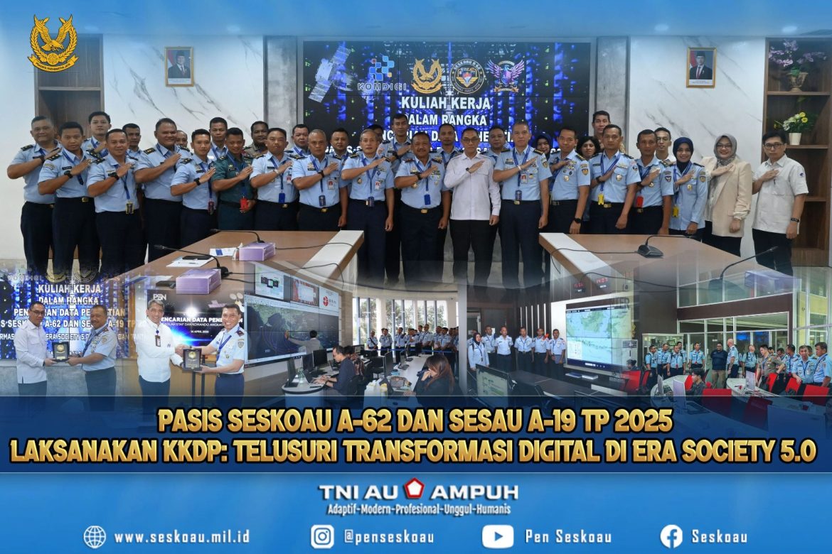 Pasis Seskoau A-62 dan Sesau A-19 TP 2025 Laksanakan KKPDP : Telusuri Transformasi Digital di Era Society 5.0
