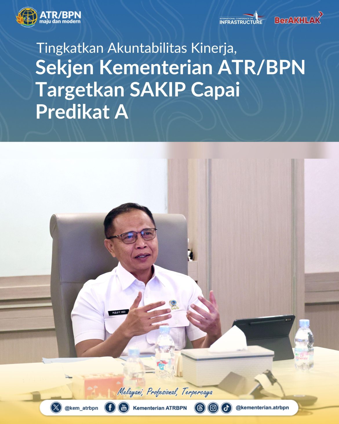 Capai Predikat SAKIP A, Sekjen Kementerian ATR/BPN: Jangan Ragu Sampaikan Kendala di Lapangan 