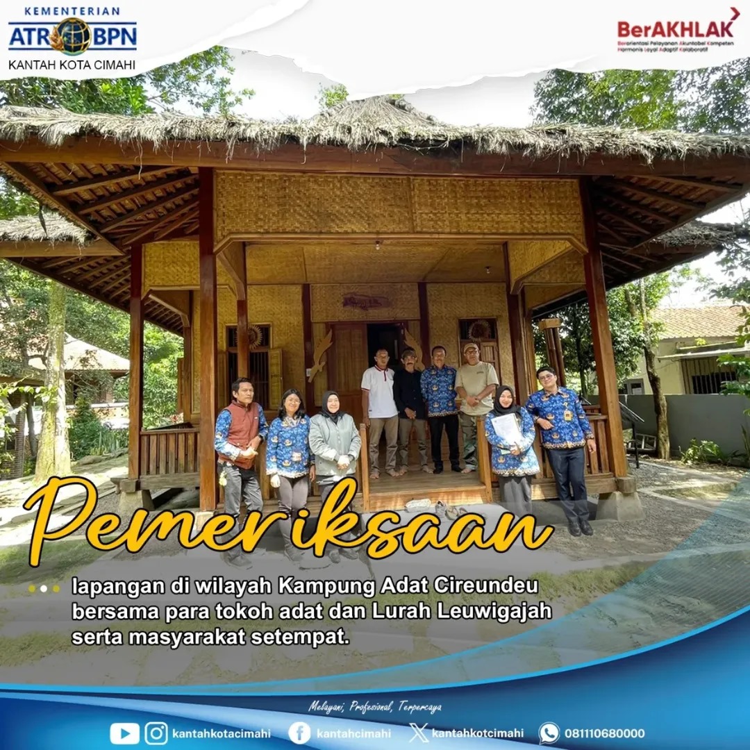 ATR/BPN Cimahi Lakukan Pemeriksaan Administrasi Pertanahan dan Pendaftaran Tanah Ulayat Masyarakat Cireude   